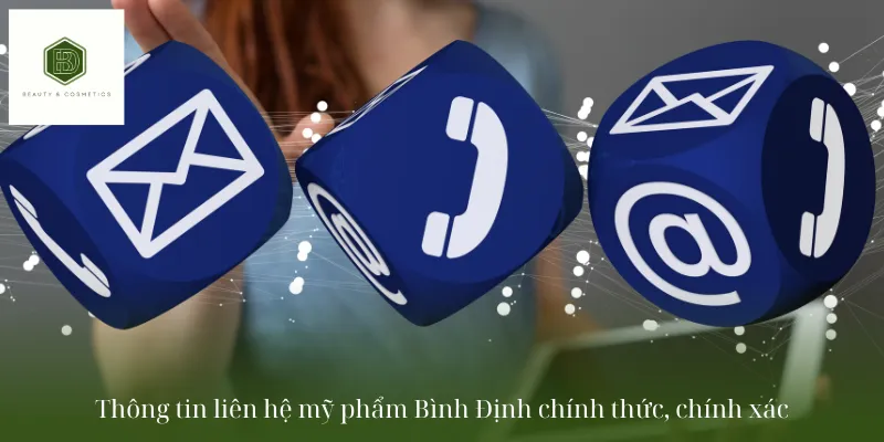 Thông tin liên hệ mỹ phẩm Bình Định chính thức, chính xác